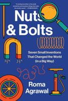 Nuts and Bolts: Seven Small Inventions That Changed the World in a Big Way 1324021527 Book Cover