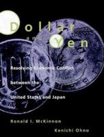 Dollar and Yen: Resolving Economic Conflict between the United States and Japan 0262133350 Book Cover