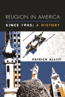 Religion in America Since 1945: A History (Columbia Histories of Modern American Life) 0231121555 Book Cover