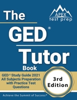 The GED Tutor Book: GED Study Guide 2021 All Subjects Preparation with Practice Test Questions [3rd Edition] 1628457007 Book Cover