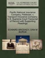 Pacific National Insurance Company, Petitioner, v. Transport Insurance Company. U.S. Supreme Court Transcript of Record with Supporting Pleadings 1270547143 Book Cover