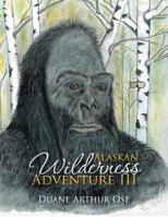 Alaskan Wilderness Adventure III 1514484609 Book Cover