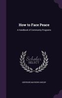 How to Face Peace: A Handbook of Community Programs 1357221975 Book Cover
