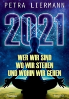 2021: Wer wir sind, wo wir stehen und wohin wir gehen 3945509319 Book Cover