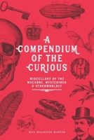 Gillespie’s Compendium of the Curious: A Miscellany of the Macabre, Mysterious, and Otherworldly B0CJD7JN36 Book Cover