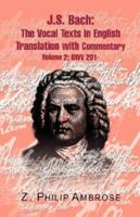 J.S. Bach: The Extant Texts of the Vocal Works in English Translations with Commentary Volume 2: BWV 201 1413446000 Book Cover