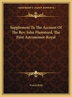 Supplement to the Account of the Revd. John Flamsteed, the First Astronomer-Royal 1103773666 Book Cover