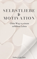 Selbstliebe & Motivation -Dein Weg zu einem erfüllten Leben (German Edition) B0F1MP21N5 Book Cover