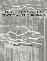 Electricity, Magnetism, Gravity and the Big Bang (The Secrets of Electricity, Magnetism and Gravity Series) 108812125X Book Cover