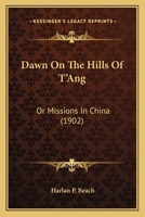 Hills of T'ang, or, Missions in China 1523815574 Book Cover