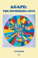 Agape: The Divinizing Love 1482817780 Book Cover