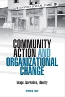 Community Action and Organizational Change: Image, Narative, Identity 0809324369 Book Cover