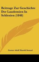 Beitrage Zur Geschichte Der Laudemien In Schlesien (1848) 1160805814 Book Cover