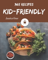 365 Kid-Friendly Recipes: Greatest Kid-Friendly Cookbook of All Time B08GDKGC8X Book Cover