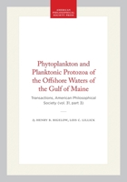 Phytoplankton and Planktonic Protozoa of the Offshore Waters of the Gulf of Maine: Transactions, American Philosophical Society (vol. 31, part 3) (Transactions of the American Philosophical Society) 1422377350 Book Cover