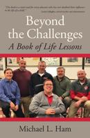Beyond the Challenges: A Book of Life Lessons 1090712332 Book Cover