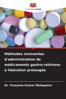 Méthodes innovantes d'administration de médicaments gastro-rétiniens à libération prolongée 6206054470 Book Cover