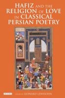 Hafiz and the Religion of Love in Classical Persian Poetry (International Library of Iranian Studies) 1784532126 Book Cover