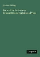 Die Muskeln der vorderen Extremitäten der Reptilien und Vögel (German Edition) 3386160638 Book Cover