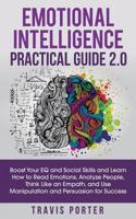 Emotional Intelligence Practical Guide 2.0: Boost Your EQ and Social Skills and Learn How to Read Emotions, Read Emotions, Think Like an Empath, and Use Manipulation and Persuasion for Success 195078813X Book Cover