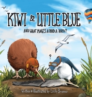 Kiwi & Little Blue: And what makes a bird a bird? 1736127217 Book Cover