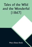 Tales of the Wild and the Wonderful [1867] 9357913513 Book Cover