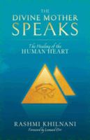 The Divine Mother Speaks: The Healing of the Human Heart 0984495509 Book Cover
