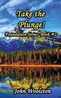 Take the Plunge!: Foundation Series- Book #2 1537166174 Book Cover