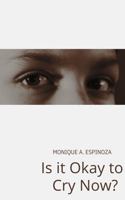 Is It Okay To Cry Now? B0GTK733NW Book Cover