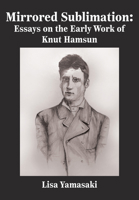Mirrored Sublimation: Essays on the Early Work of Knut Hamsun 1680535730 Book Cover