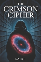The Crimson Cipher: A Conspiracy Thriller of Ancient Secrets and a Lost Library B0FJM6C4V4 Book Cover