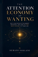 The Attention Economy Of Wanting: A Grounded Guide to Manifestation, Attention, and the Life You Are Already Building B0H8LQXDFW Book Cover