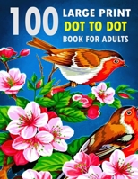 100 Large Print Dot To Dot Book For Adults B0C1J2MLMC Book Cover