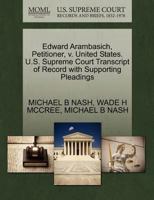 Edward Arambasich, Petitioner, v. United States. U.S. Supreme Court Transcript of Record with Supporting Pleadings 1270708449 Book Cover