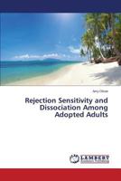 Rejection Sensitivity and Dissociation Among Adopted Adults 3659619531 Book Cover