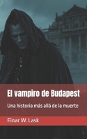 El vampiro de Budapest: Una historia más allá de la muerte (Spanish Edition) B0GF13KCLD Book Cover