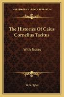 The Histories Of Caius Cornelius Tacitus: With Notes 1163247987 Book Cover