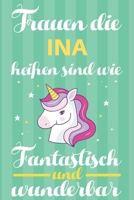 Notizbuch: Frauen Die Ina Hei�en Sind Wie Einh�rner (120 linierte Seiten, Softcover) Tagebebuch, Reisetagebuch, Skizzenbuch F�r Mama, Tochter, Beste Freundin, Oma, Tante 1698984561 Book Cover