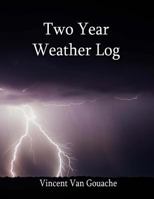 Two Year Weather Log: 6" x 9" Soft Cover 1986549925 Book Cover