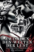 Zwischen den Welten der Lust: Ein intensiver Liebesroman (German Edition) B0F7792JXW Book Cover