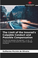 The Limit of the Insured's Culpable Conduct and Possible Compensation: The fine line between the payment - or not - of compensation in the event of a claim in damage insurance B0CKL2QGLP Book Cover