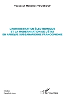 L’administration électronique et la modernisation de l’État en Afrique subsaharienne francophone (Études Eurafricaines) (French Edition) 2336465973 Book Cover