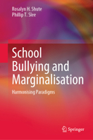 School Bullying and Marginalisation: Harmonising Paradigms 9811676755 Book Cover