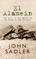 El El Alamein: The Story of the Battle in the Words of the Soldiers 1445606267 Book Cover
