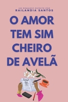 O AMOR TEM SIM CHEIRO DE AVELÃ (Portuguese Edition) B0FR5H88SG Book Cover