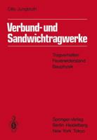 Verbund- Und Sandwichtragwerke: Tragverhalten, Feuerwiderstand, Bauphysik 3642522599 Book Cover