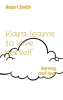 Kiara learns to love herself: learning self-love 1088082548 Book Cover