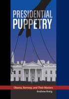Presidential Puppetry: Obama, Romney and Their Masters 0988672812 Book Cover