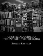 Unofficial Guide to the Sword of Truth Series 1534790780 Book Cover
