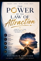 The Power of the Law of Attraction : Learn to Align Your Choices with the Life You Want to Build B0HG1166XP Book Cover